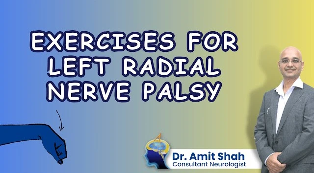 Left Radial Nerve Palsy Exercises by Dr. Amit Shah