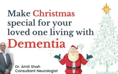 Make this Christmas special for people living with Dementia by these To Do Tips by Dr. Amit Shah